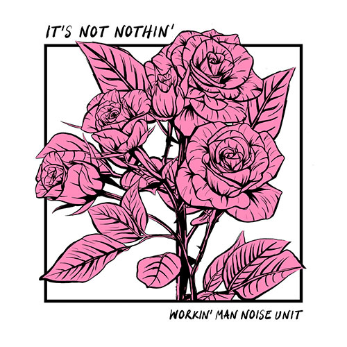Workin' Man Noise Unit: It's Not Nothin' LP